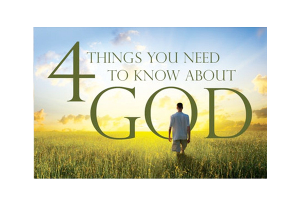 4 Things You Need to Know About God